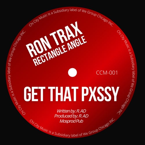 Ron Trax, Rectangle Angle - Get That Pxssy [CCM001]